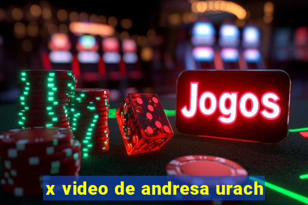 x video de andresa urach